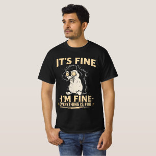 Funny Stressed Penguin - It's Fine I'm Fine T-Shirt