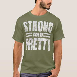 Funny Strong And Pretty Strongman Gym Gift T-Shirt