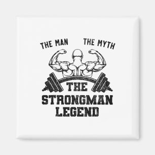Funny Strongman The Man The Myth The Strongman Leg Magnet