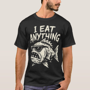 Funny Stubborn Fish Dad I Eat Anything Fishing Hum T-Shirt