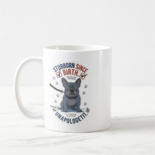 Funny Stubborn French Bulldog Dog Mom Attitude Des Coffee Mug