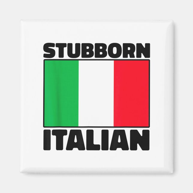 Funny Stubborn Italian Pride Italy Flag Italia For Magnet (Front)