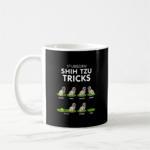 Funny Stubborn Shih Tzu Trick/ Dog Lover Coffee Mug