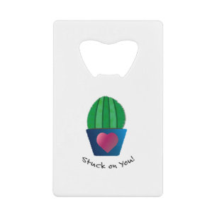 Funny Stuck On You Cactus Credit Card Bottle Opener