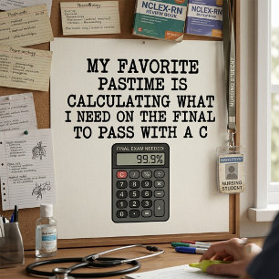 Funny Student Final Exam Calculator Quote  Poster