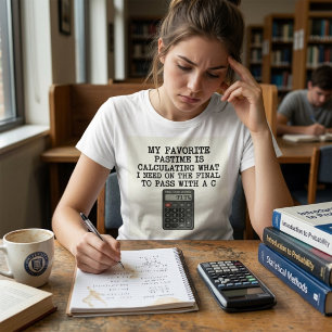Funny Student Final Exam Calculator Quote T-Shirt