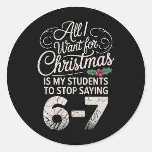 Funny Students Saying 6-7 67 Six Seven Teacher Chr Classic Round Sticker