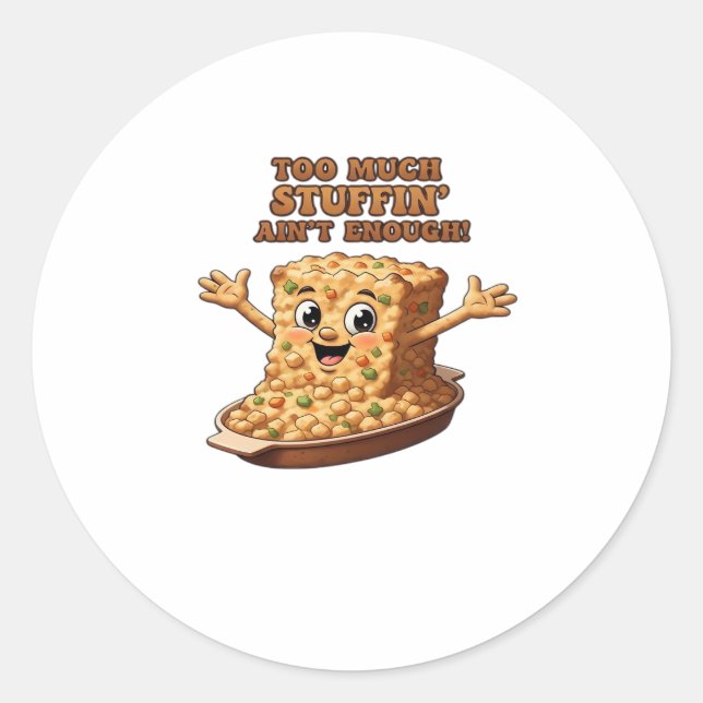 Funny Stuffing Overload Thanksgiving Classic T-Shi Classic Round Sticker (Front)