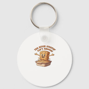 Funny Stuffing Overload Thanksgiving Classic T-Shi Keychain