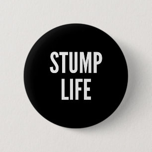 Funny Stump Life Quote For Leg Or Arm Amputee St S 2 Inch Round Button