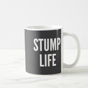 Funny Stump Life Quote For Leg Or Arm Amputee St S Coffee Mug