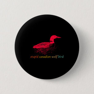 Funny Stupid Canadian Wolf Bird Design  2 Inch Round Button