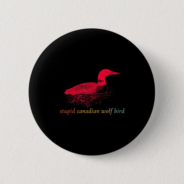 Funny Stupid Canadian Wolf Bird Design  2 Inch Round Button (Front)