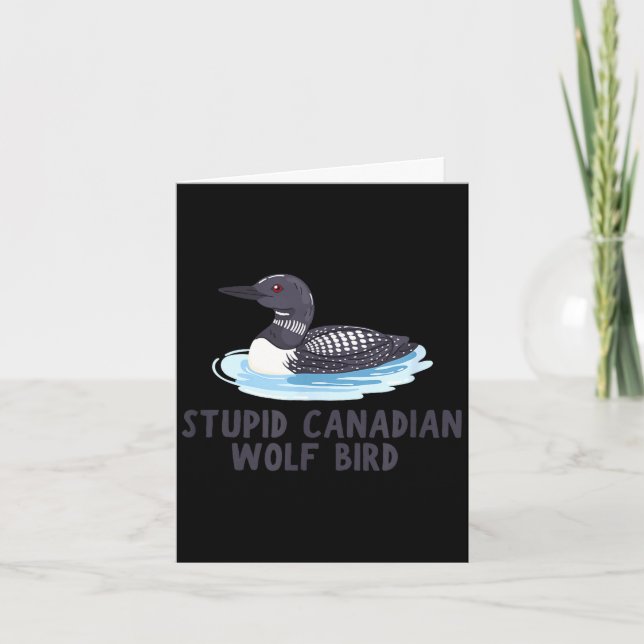 Funny stupid canadian wolf bird loon  card (Front)