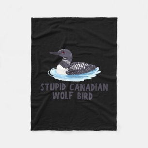 Funny stupid canadian wolf bird loon fleece blanket