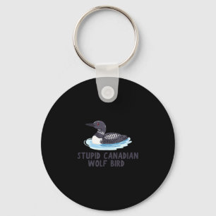 Funny stupid canadian wolf bird loon keychain
