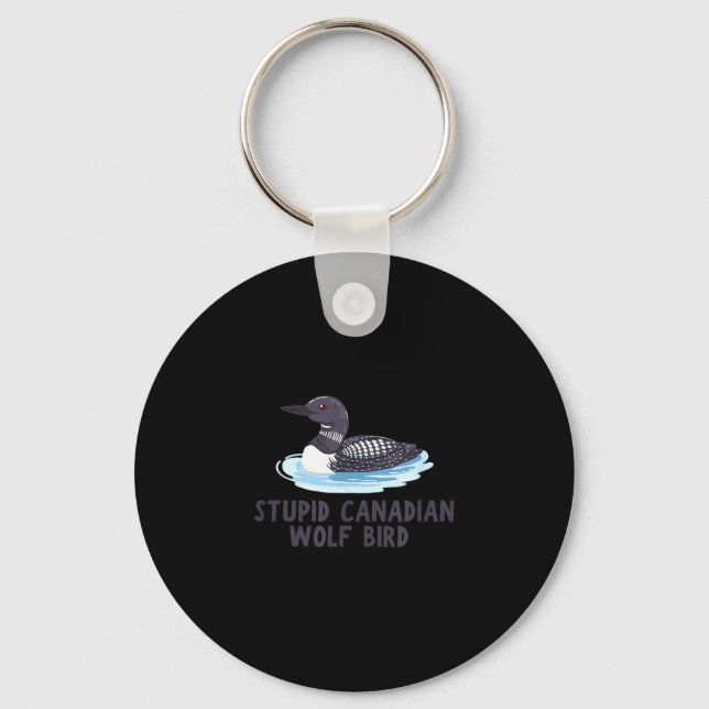 Funny stupid canadian wolf bird loon  keychain (Front)