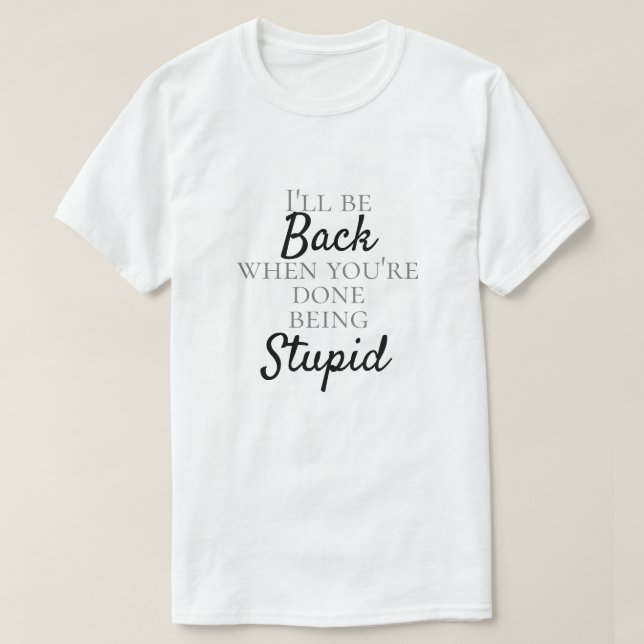 FUNNY "STUPID"  T-Shirt (Design Front)