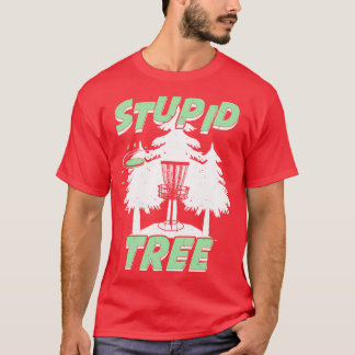 Funny Stupid Tree Disc Golf Player Gift T-Shirt