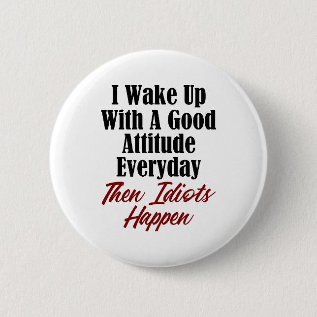 Funny Stupidity Design Good Attitude Idiots Jerks 2 Inch Round Button (Front)