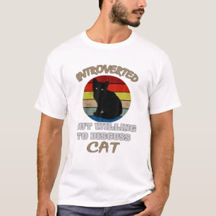 Funny Style Cat Introverted But Willing To Discuss T-Shirt