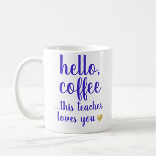 Funny Stylish Hello Coffee Teacher Coffee Coffee Mug