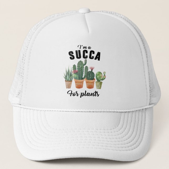 Funny succa for plants succulent potted cacti    trucker hat (Front)