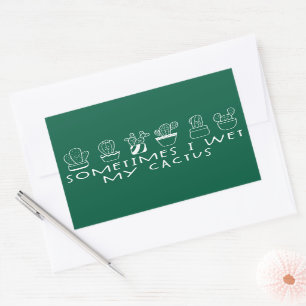 Funny Succulent Cactus, Sometimes I Wet My Cactus Sticker