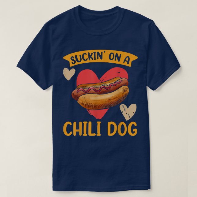 Funny Suckin' On A Chili Dog Hot Dog Foodie Lover  T-Shirt (Design Front)