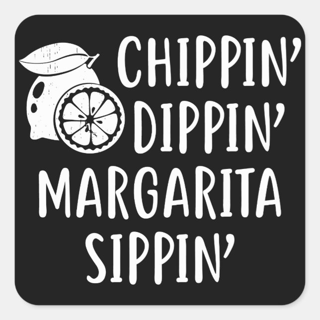 Funny Summer, Chippin Dippin Margarita Sippin Square Sticker (Front)