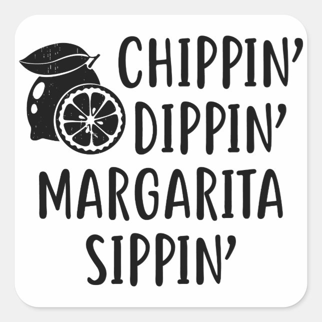 Funny Summer, Chippin Dippin Margarita Sippin Square Sticker (Front)