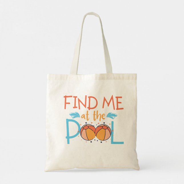 Funny Summer , Find me at the pool , beach ball  Tote Bag (Back)