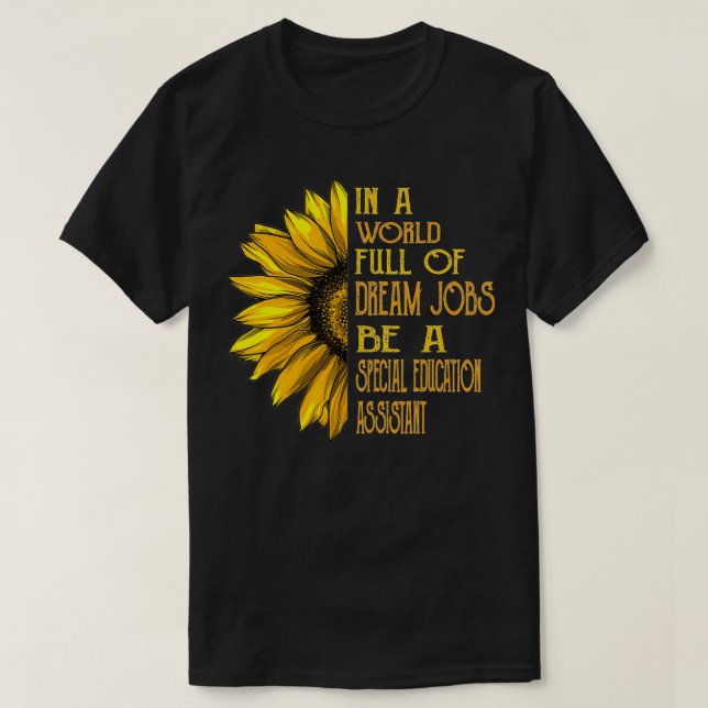 Funny Sunflower s Special Education Assistant s  T-Shirt (Design Front)