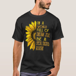 Funny Sunflower s Special Education Assistant s  T-Shirt