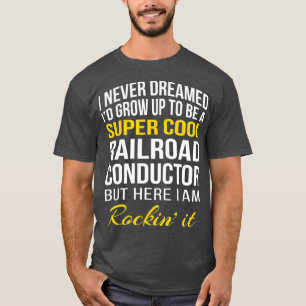 Funny Super Cool Railroad Conductor Tshirt Gifts