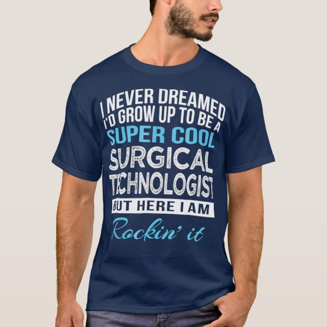 Funny Super Cool Surgical Technologist Tshirt (Front)