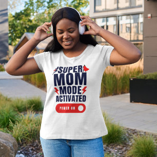 Funny Super Mom Mode Activated Quote Mother's Day  T-Shirt