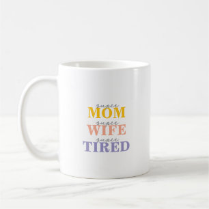 Funny super mom super wife super tired coffee mug
