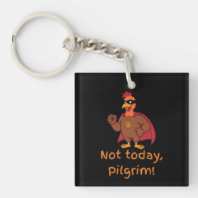 Funny Superhero Turkey Not Today Pilgrim Keychain (Front)
