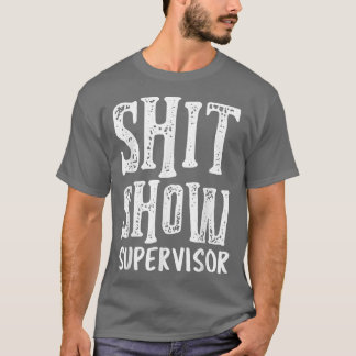 Funny Supervisor Boss Manager Mom Dad Teacher Nurs T-Shirt
