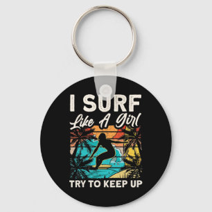Funny Surf Like A Girl Surfer Design For Women Ret Keychain