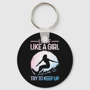 Funny Surf Like A Girl Surfer Design For Women Ret Keychain