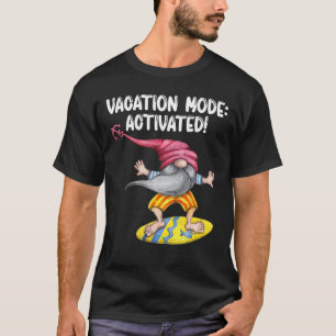 Funny Surfing Gnome  Vacation Mode Activated Surf T-Shirt