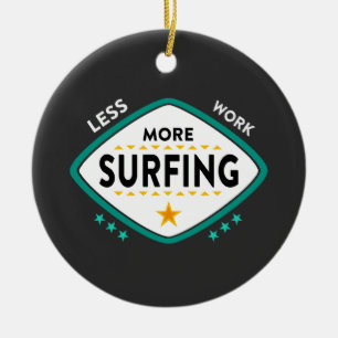 Funny Surfing Quote Ceramic Ornament