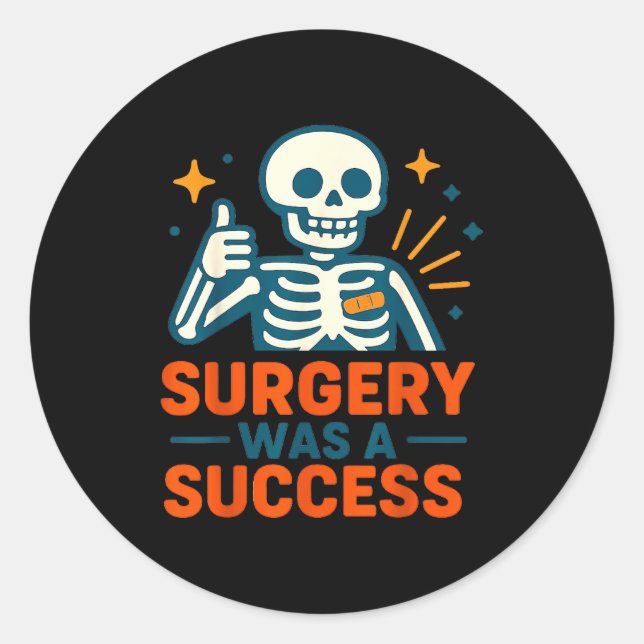 Funny Surgery Was A Success Skeleton Get Well Surg Classic Round Sticker (Front)