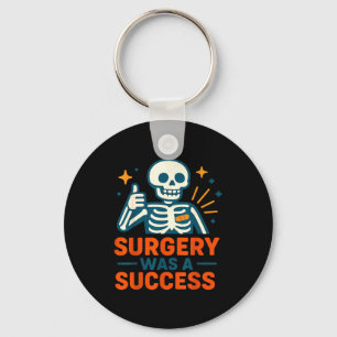 Funny Surgery Was A Success Skeleton Get Well Surg Keychain