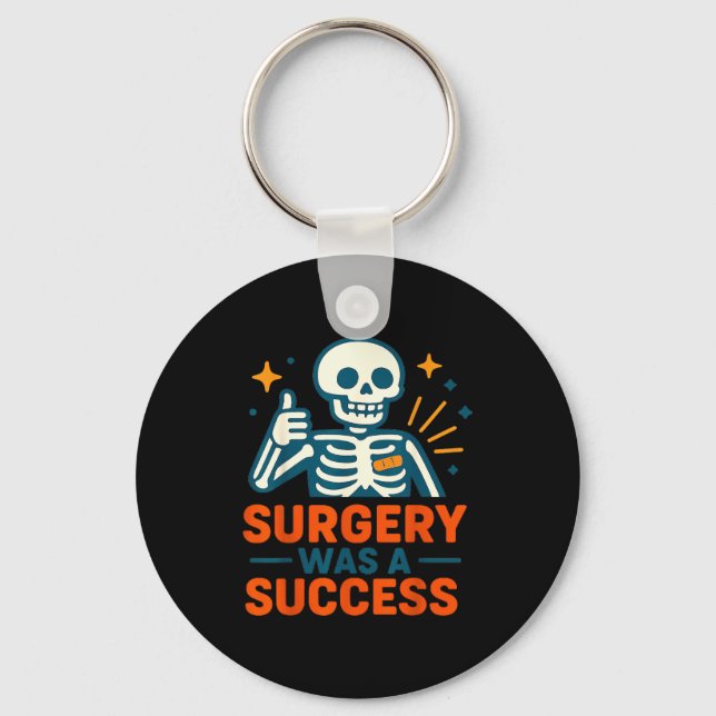 Funny Surgery Was A Success Skeleton Get Well Surg Keychain (Front)