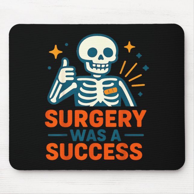 Funny Surgery Was A Success Skeleton Get Well Surg Mouse Pad (Front)