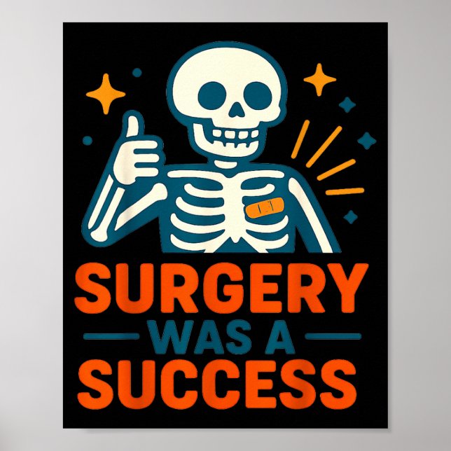 Funny Surgery Was A Success Skeleton Get Well Surg Poster (Front)