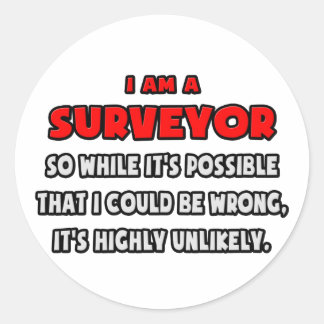 Funny Surveyor .. Highly Unlikely Classic Round Sticker